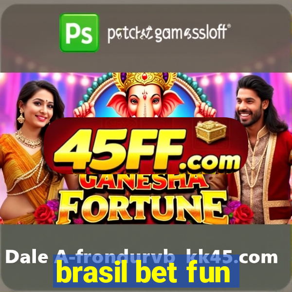 brasil bet fun